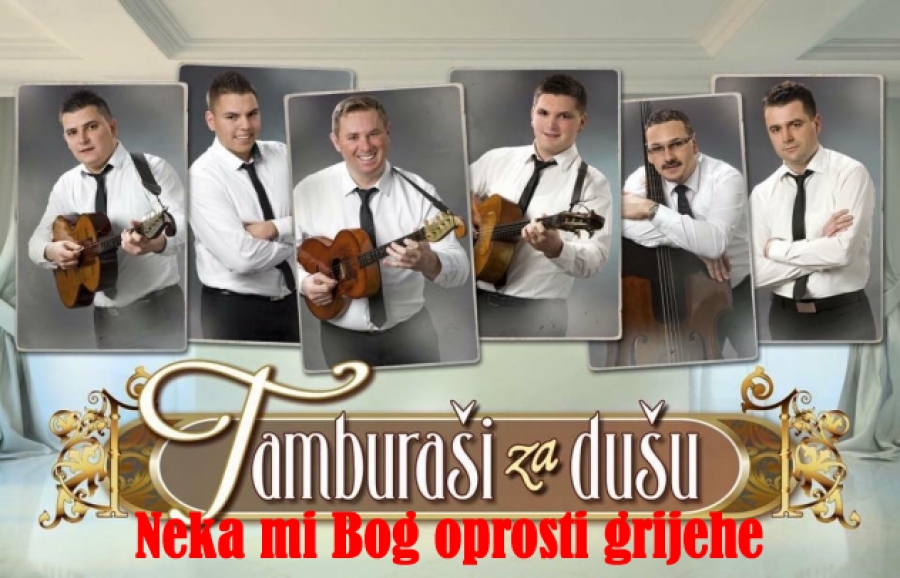 TAMBURASI ZA DUSU - NEKA MI BOG OPROSTI GRIJEHE